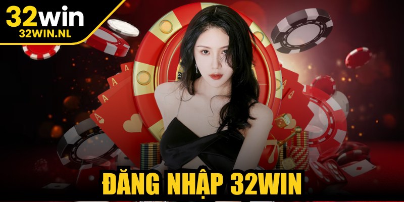 Đăng Nhập 32Win