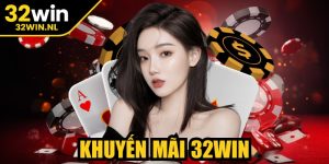 Khuyến Mãi 32Win