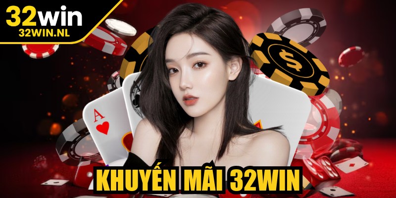 Khuyến Mãi 32Win