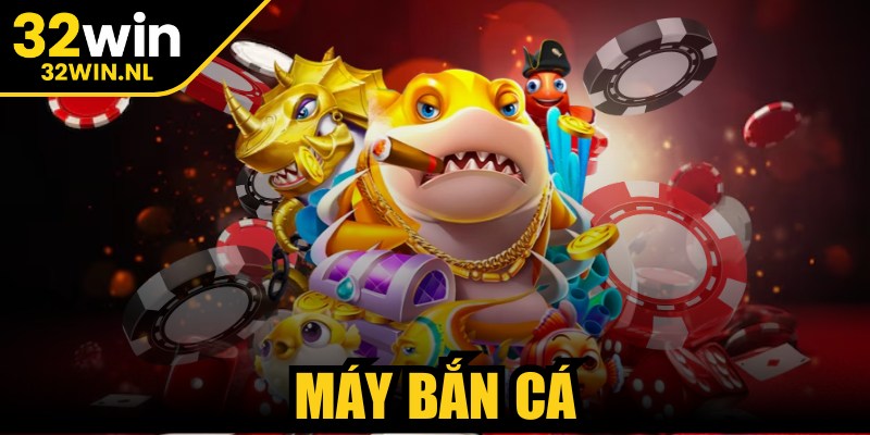 Máy Bắn Cá