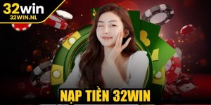 Nạp Tiền 32Win