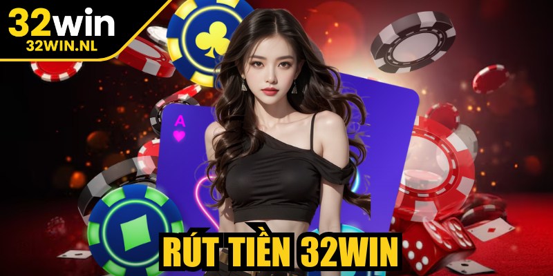 Rút Tiền 32Win